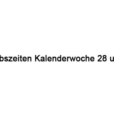 Urlaubszeiten Kalenderwoche 28 und 29